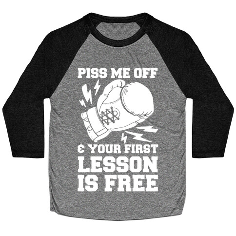 Piss Me Off & Your First Lesson Is Free Baseball Tee