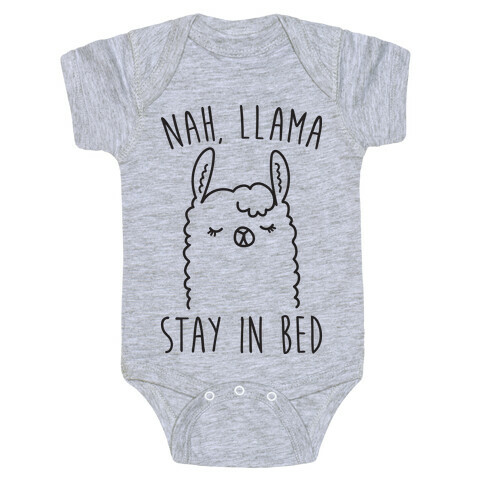 Nah, Llama Stay In Bed Baby One-Piece