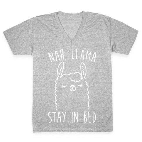Nah, Llama Stay In Bed V-Neck Tee Shirt