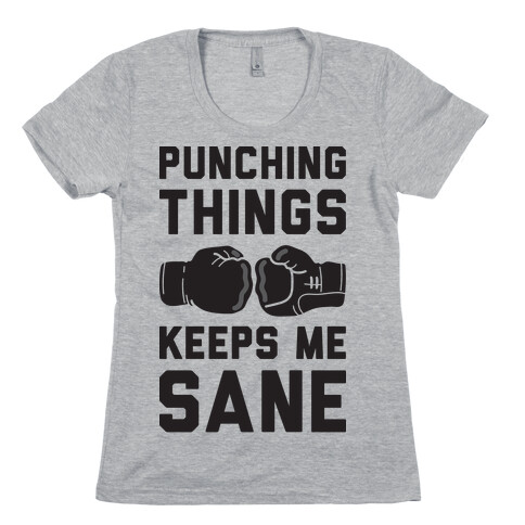Punching Things Keeps Me Sane Womens T-Shirt