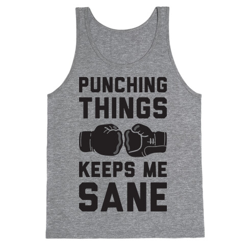 Punching Things Keeps Me Sane Tank Top