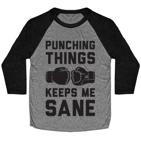 Punching Things Keeps Me Sane Baseball Tee