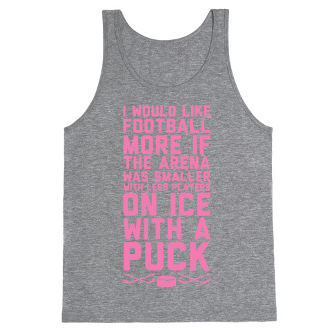 I Would Like Football More If It Was Hockey Tank Top