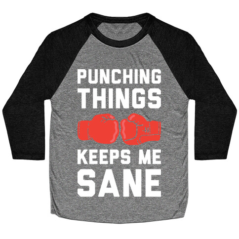 Punching Things Keeps Me Sane Baseball Tee