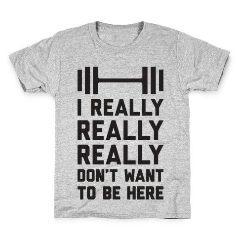 I Really Really Really Don't Want To Be Here Kids T-Shirt