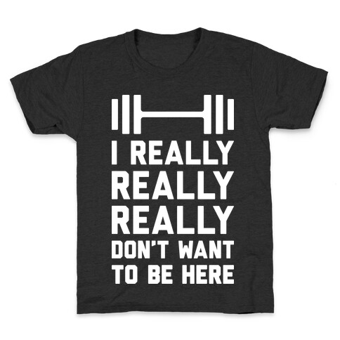 I Really Really Really Don't Want To Be Here Kids T-Shirt