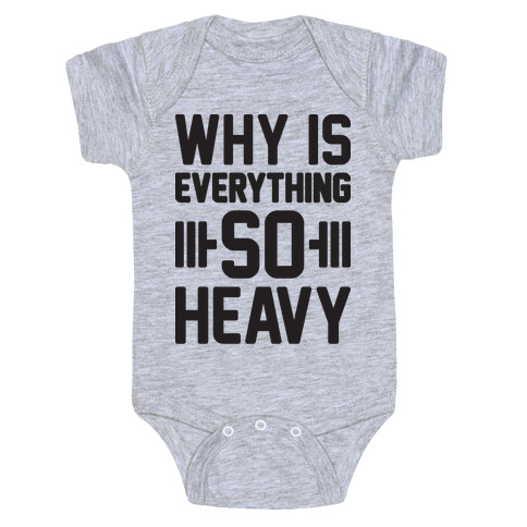 Why Is Everything So Heavy Baby One-Piece