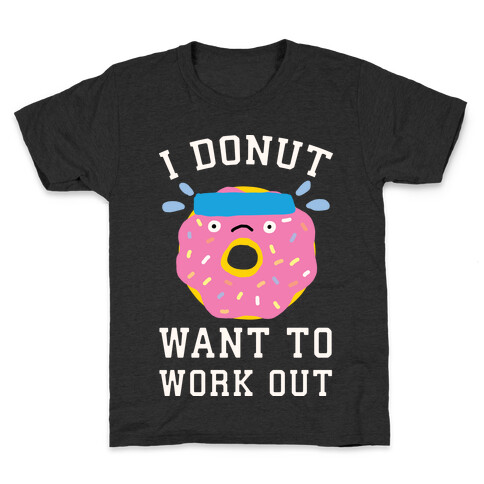 I Donut Want To Work Out Kids T-Shirt