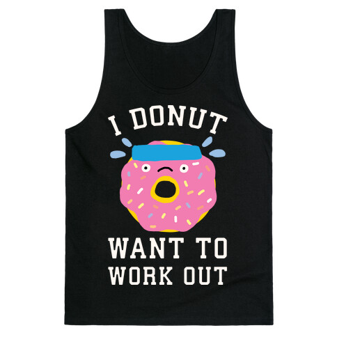 I Donut Want To Work Out Tank Top