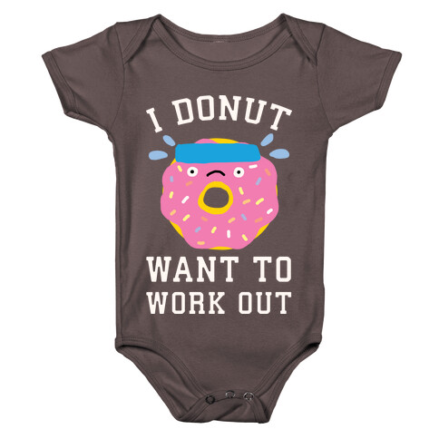 I Donut Want To Work Out Baby One-Piece