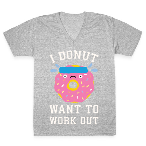 I Donut Want To Work Out V-Neck Tee Shirt