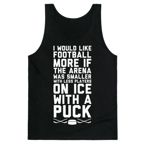 I Would Like Football More If It Was Hockey Tank Top