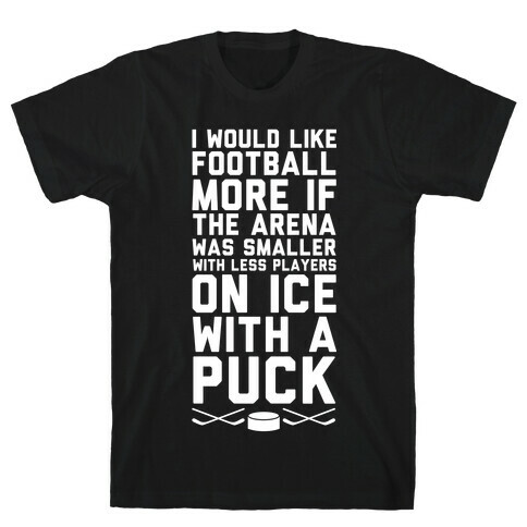 I Would Like Football More If It Was Hockey T-Shirt