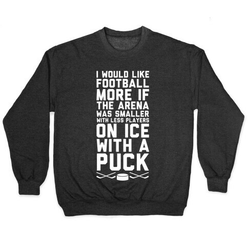 I Would Like Football More If It Was Hockey Pullover