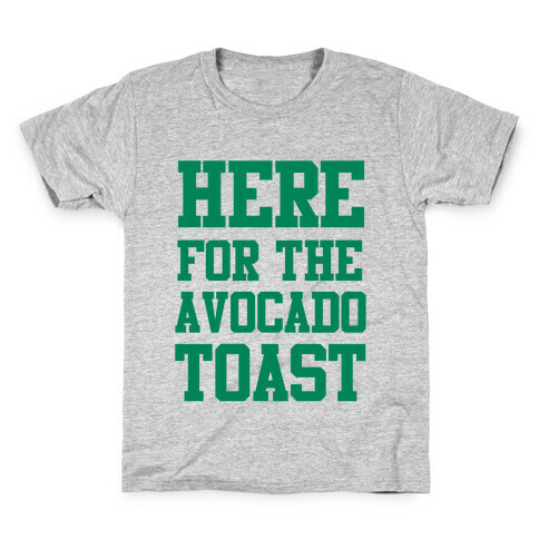 I'm Here for the Avocado Toast Kids T-Shirt