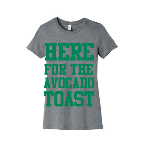 I'm Here for the Avocado Toast Womens T-Shirt