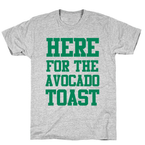 I'm Here for the Avocado Toast T-Shirt