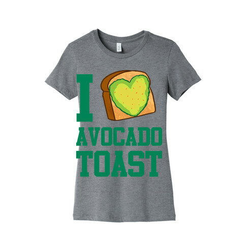 I Love Avocado Toast Womens T-Shirt