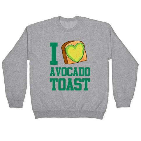 I Love Avocado Toast Pullover