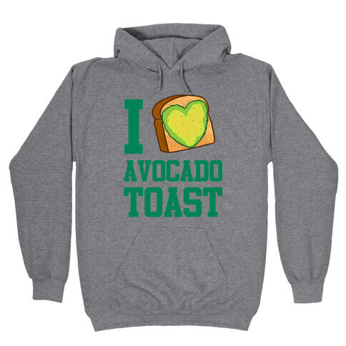 I Love Avocado Toast Hooded Sweatshirt