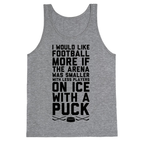 I Would Like Football More If It Was Hockey Tank Top