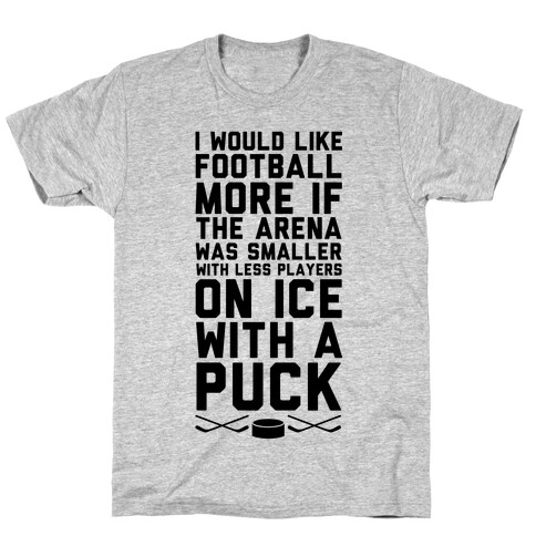 I Would Like Football More If It Was Hockey T-Shirt