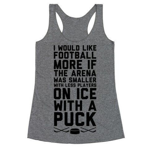 I Would Like Football More If It Was Hockey Racerback Tank Top