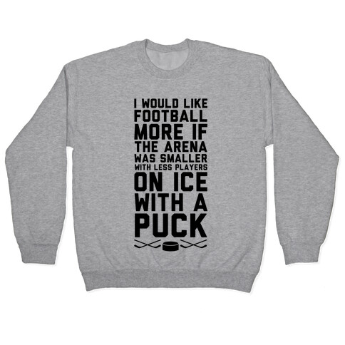 I Would Like Football More If It Was Hockey Pullover