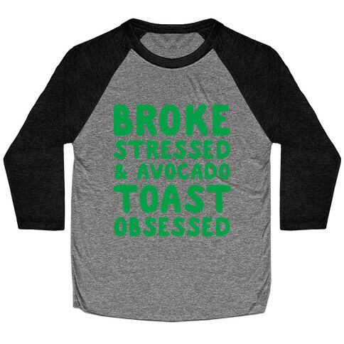Broke, Stressed, & Avocado Toast Obsessed Baseball Tee