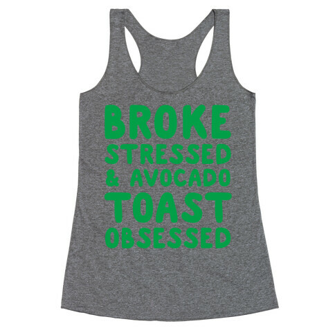 Broke, Stressed, & Avocado Toast Obsessed Racerback Tank Top