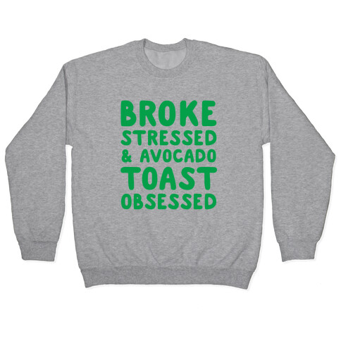 Broke, Stressed, & Avocado Toast Obsessed Pullover