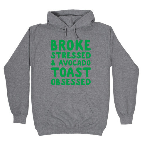 Broke, Stressed, & Avocado Toast Obsessed Hooded Sweatshirt
