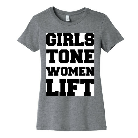Girls Tone Women Lift Womens T-Shirt