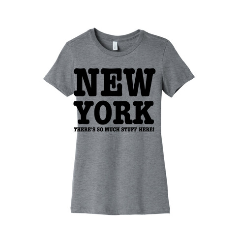 New York, There's So Much Stuff Here! Womens T-Shirt