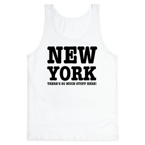 New York, There's So Much Stuff Here! Tank Top
