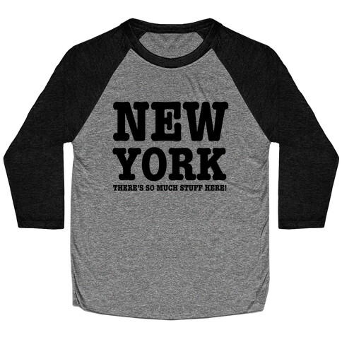 New York, There's So Much Stuff Here! Baseball Tee