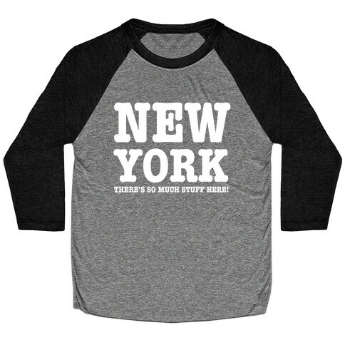 New York, There's So Much Stuff Here! Baseball Tee