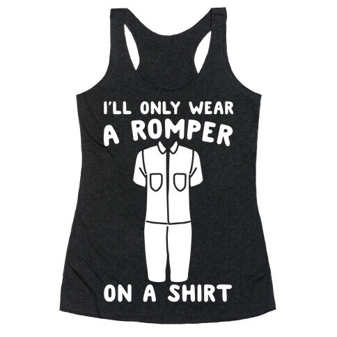 I'll Only Wear A Romper On A Shirt White Print Racerback Tank Top