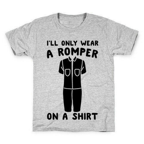 I'll Only Wear A Romper On A Shirt Kids T-Shirt