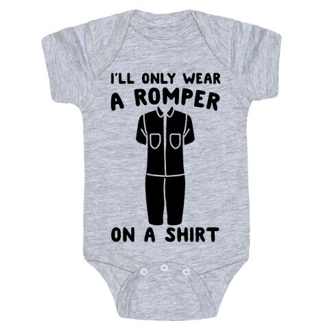 I'll Only Wear A Romper On A Shirt Baby One-Piece