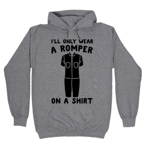 I'll Only Wear A Romper On A Shirt Hooded Sweatshirt