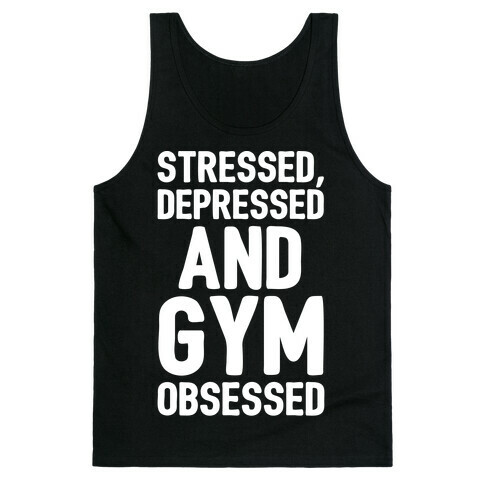 Stressed Depressed and Gym Obsessed White Print Tank Top