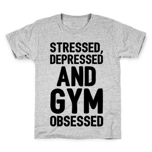 Stressed Depressed and Gym Obsessed  Kids T-Shirt