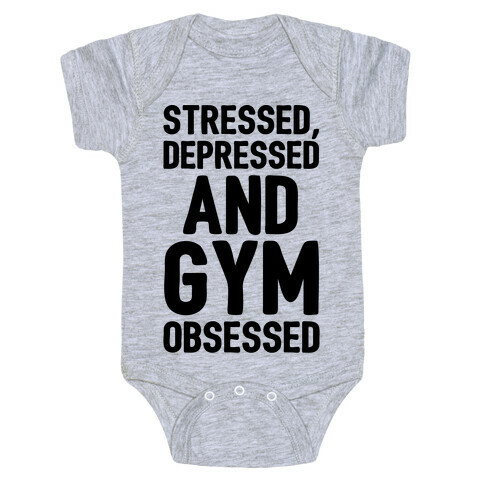 Stressed Depressed and Gym Obsessed  Baby One-Piece