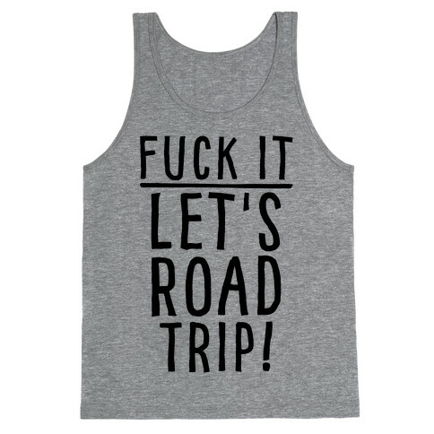 F*** It Let's Road Trip Tank Top