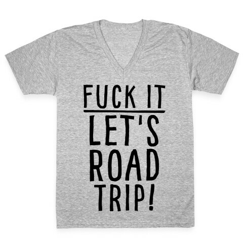 F*** It Let's Road Trip V-Neck Tee Shirt