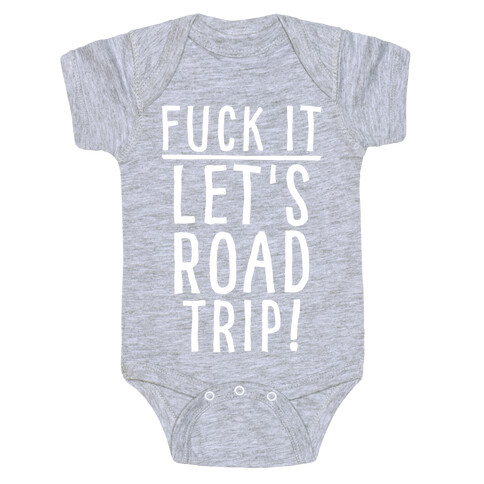 F*** It Let's Road Trip Baby One-Piece