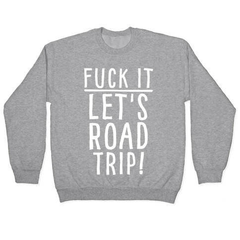 F*** It Let's Road Trip Pullover