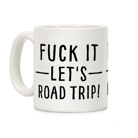 F*** It Let's Road Trip Coffee Mug