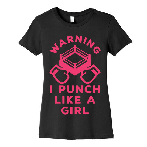 Warning I Punch Like A Girl Womens T-Shirt